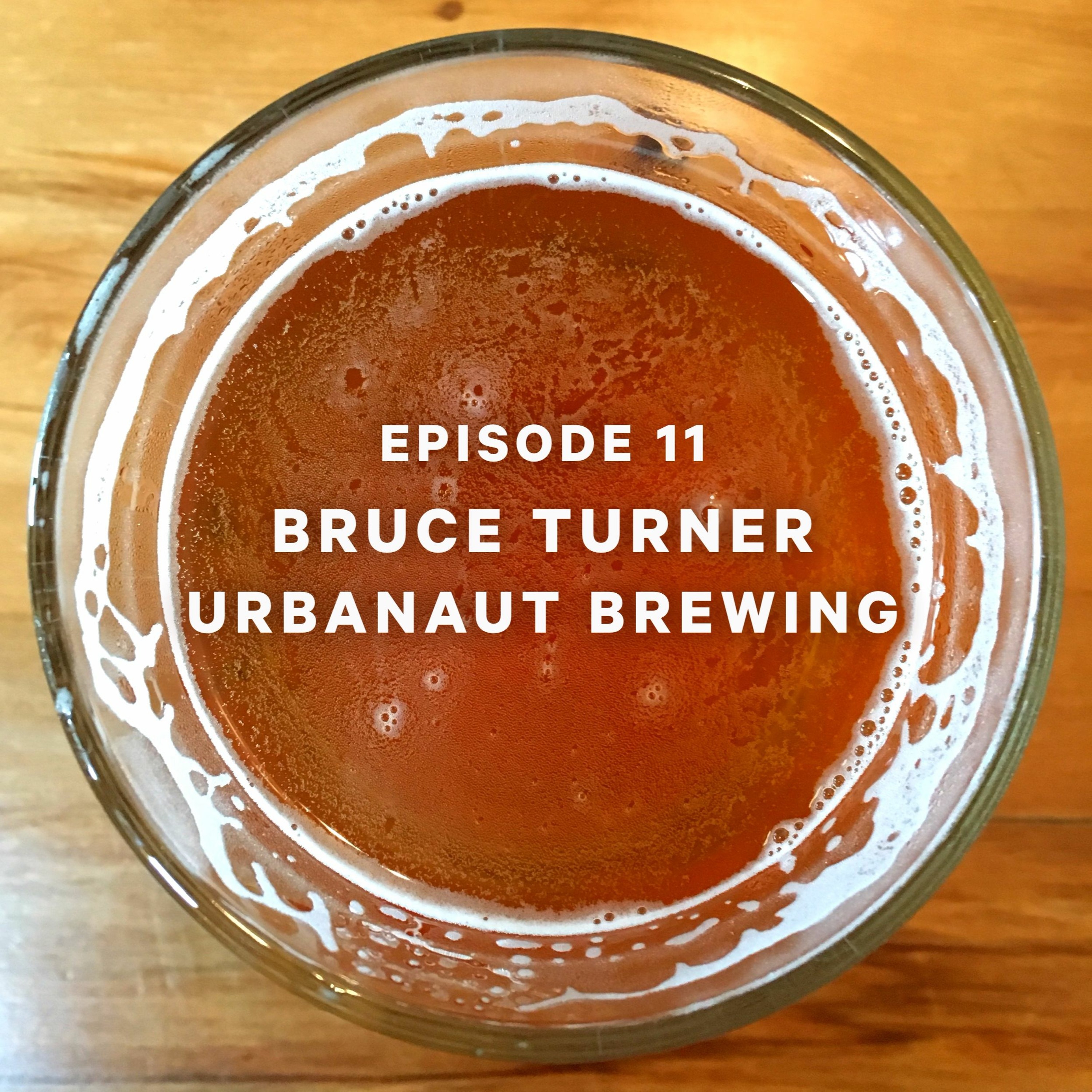 Episode 11: Bruce Turner from Urbanaut Brewing Co episode artwork