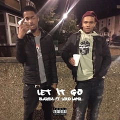 LET IT GO (Ft Loud Lamz)