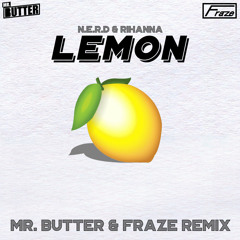 Lemon (Mr. Butter & Fraze Remix)