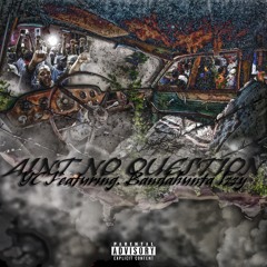 Aint No Question Ft BandHunta Izzy