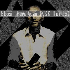 90PSI - Here Again (KSK Remix)