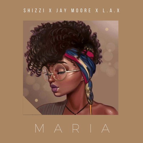 MARIA - SHIZZI X JAY MOORE X L.A.X