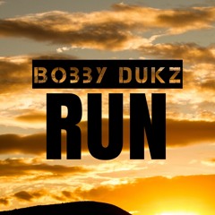 Run (Prod by Bobby Dukz )