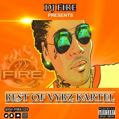 BEST OF VYBZ KARTEL - @DJ_FIRE123