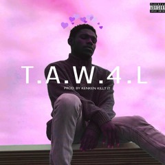 Lil' T - TAW4L (Prod. KenKen Killt It)