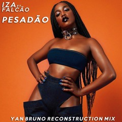 Pesadão (Yan Bruno Reconstruction Mix) FREE DOWNLOAD!!