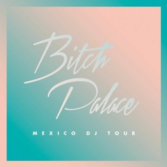 BITCH PALACE MIX