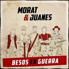 Morat & Juanes - Besos En Guerra (Jose Tena Rumbaton Edit)