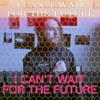 I Can T Wait For The Future Mp3