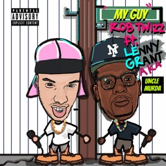 Rob Twizz - My Guy Ft. Uncle Murda