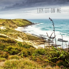 Lay It On Me - Vance Joy Cover