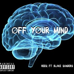 Off Your Mind ft Blake Sanders (Prod By. Bravestarr)