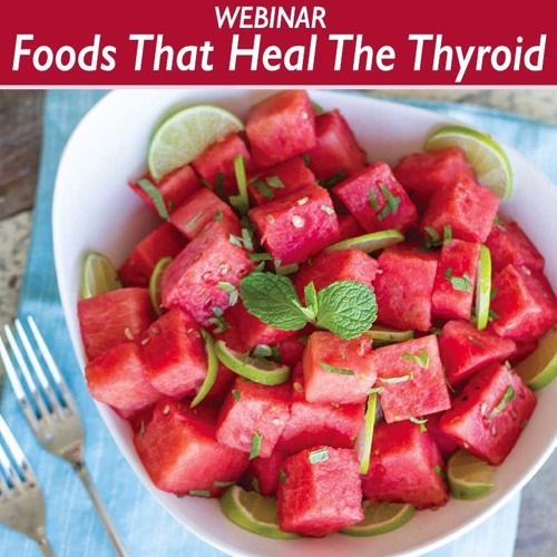 Foods That Heal Thyroid Webinar - Radio Show Archive