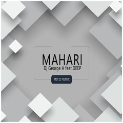 Dj George A feat. DEP – Mahari (MD Dj Remix)
