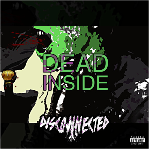 DISCONNECTED - DEAD INSIDE (Prod. SpaceDivinity)