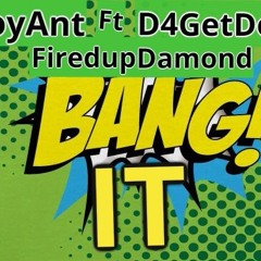 30BoyAnt Ft FiredupDamond x D4getDough - Bang It