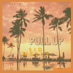 Sid Wells - Pull Up (prod by TheLorenBeats)