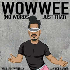 Wowwee (No Words, Just That) Feat. Vince Harder