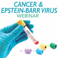 Cancer & Epstein Barr Virus - Radio Show Archive