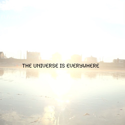 The Universe is Everywhere