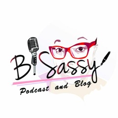 Episode 1 B.Sassy Podcast