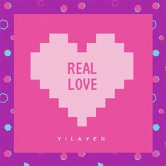 Yilayer - Real Love (Prod. By Yilayer)