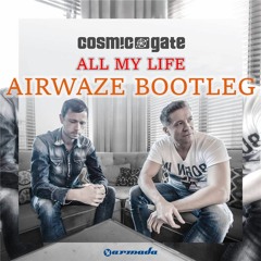 Cosmic Gate - All My Life (Airwaze Bootleg Mix)