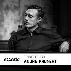 Erratic Podcast 168 | Andre Kronert