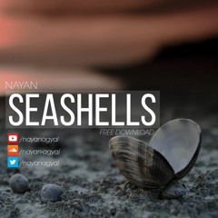 Nayan - SEASHELLS [FREE DOWNLOAD]