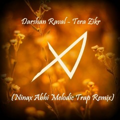 Darshan Raval - Tera Zikr (Abhicorpse melodic Trap Remix)