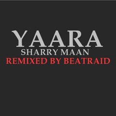 Yaara (Rocky Mental) - Sharry Mann Refix By Beatraid