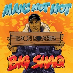BIG SHAQ - MANS NOT HOT (Jason Rodgers Remix)