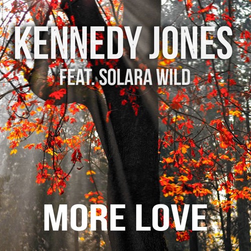 Kennedy Jones feat. Solara Wild - More Love