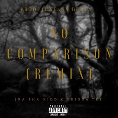 No Comparison REMIX Feat. Trigga Tre