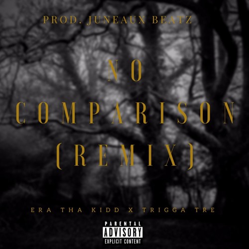 No Comparison REMIX Feat. Trigga Tre