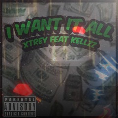 I Want It All Feat. Kellzz (Prod. CashMoneyAP x AlexvnderWolf)
