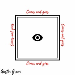 Comes And Goes - Austin Green [Produced By CB Official]