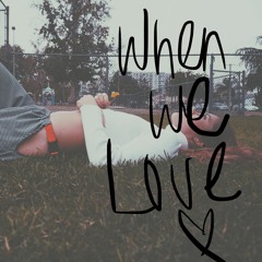 when we love. (live mix)