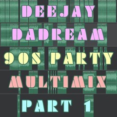 Deejay DaDream 90s Party Multimix Part 1