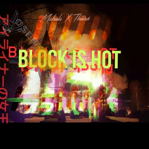 Block is hot Thiiird x Mahala (prod by H.B.A)