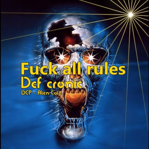 Def Cro . DCP - Alien.c to Move on Acid : Fuck ALL rules !!!