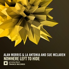 Alan Morris & La Antonia & Sue McLaren - Nowhere Left To Hide (Extended Mix)