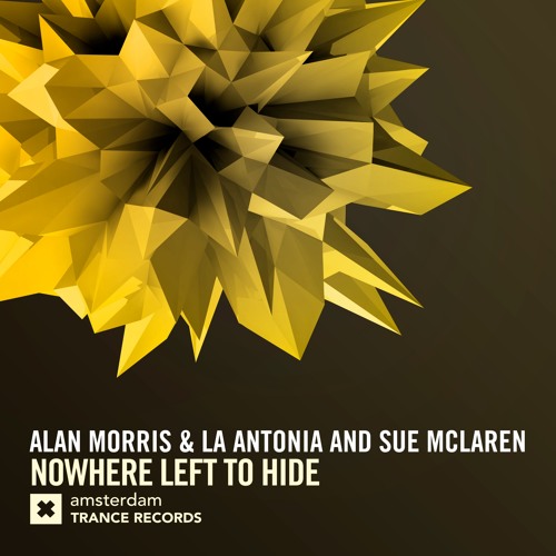 Alan Morris & La Antonia & Sue McLaren - Nowhere Left To Hide (Extended Mix)