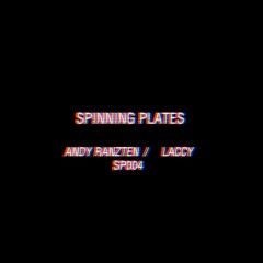 [SP004] Andy Rantzen / Laccy [Spinning Plates]