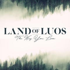 The Way You Love - Land Of Luos