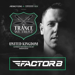 Factor B Live @ In Trance We Trust UK - Trancecoda, Birmingham - November 11th 2017
