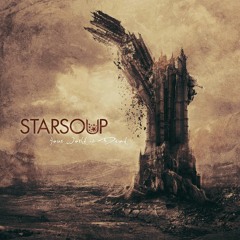 Starsoup - Your World Is Dead