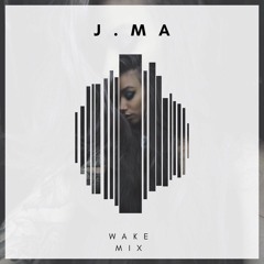 J.Ma - Wake (Mix)