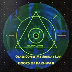 Glass Coffee,Mz Sunday Luv-Doors Of Pakhwaji(Vocal Version)(ILLEGALGHOST015)