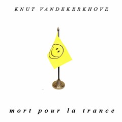 KNUT VANDEKERKHOVE - MORT POUR LA TRANCE (OUT ON LLLC!)